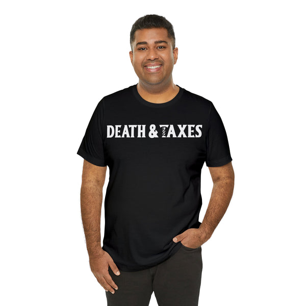 Death & Taxes Pt 2 - Unisex Jersey Short Sleeve Tee